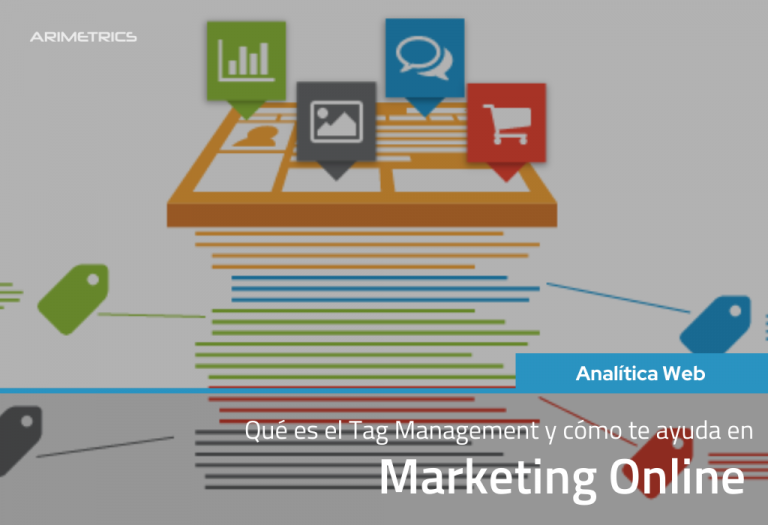 Qué es el Tag Management y cómo te ayuda en Marketing Online