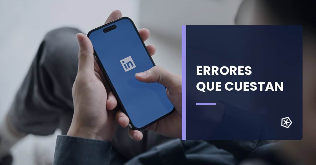 Errores de LinkedIn Ads que reducen el rendimiento de las campañas