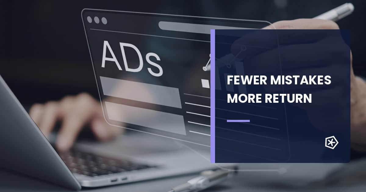 Google Ads campaign mistakes to avoid for improving return on investment